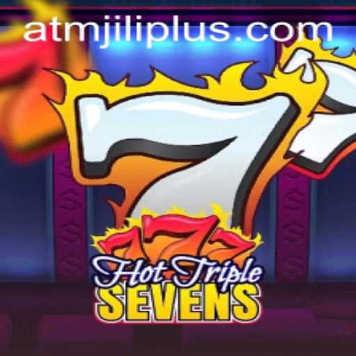 Exploring the Thrills of HotTripleSevens and ATMJILI