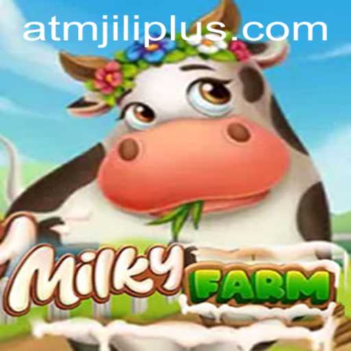 Exploring MilkyFarm: A Comprehensive Guide to the Game with ATMJILI Technology